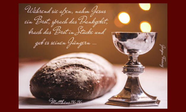 Abendmahl – Während sie aßen, nahm Jesus das Brot …