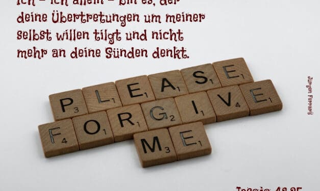 Please forgive me – bitte vergib mir