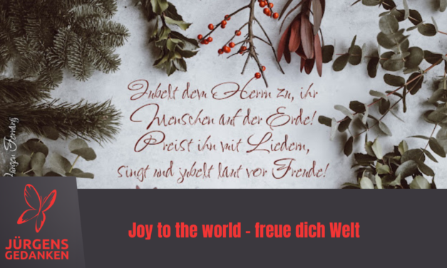 Joy to the world – freue dich Welt