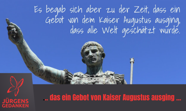 … das ein Gebot von Kaiser Augustus ausging …