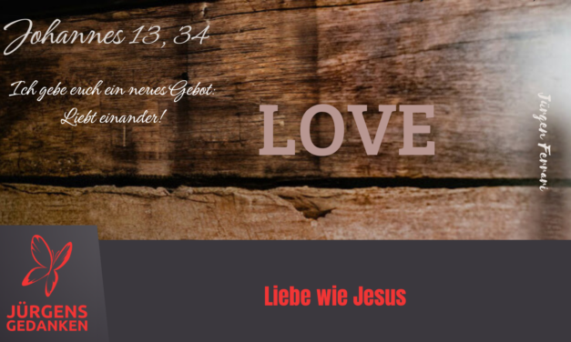 Liebe wie Jesus