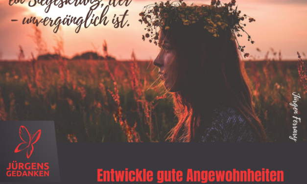 Entwickle gute Angewohnheiten