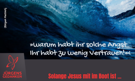 Solange Jesus mit im Boot ist …