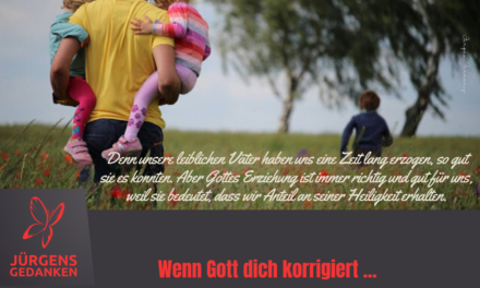 Wenn Gott dich korrigiert …